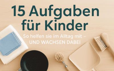 15 Aufgaben, die Kinder im Alltag übernehmen können – und wie ihr es fair aufteilt