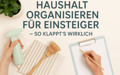 Haushalt organisieren für Einsteiger – So klappt’s wirklich