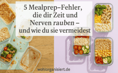 5 Mealprep-Fehler, die dir Zeit und Nerven rauben – und wie du sie vermeidest