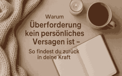 Warum Überforderung kein persönliches Versagen ist – So findest du zurück in deine Kraft