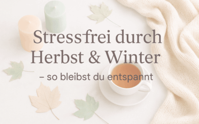 Stressfrei durch Herbst & Winter