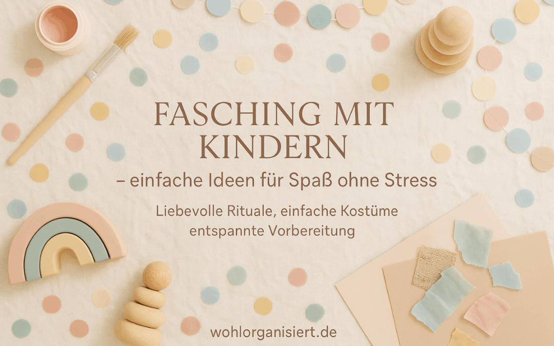 Fasching mit Kindern – einfache Ideen für Spaß ohne Stress